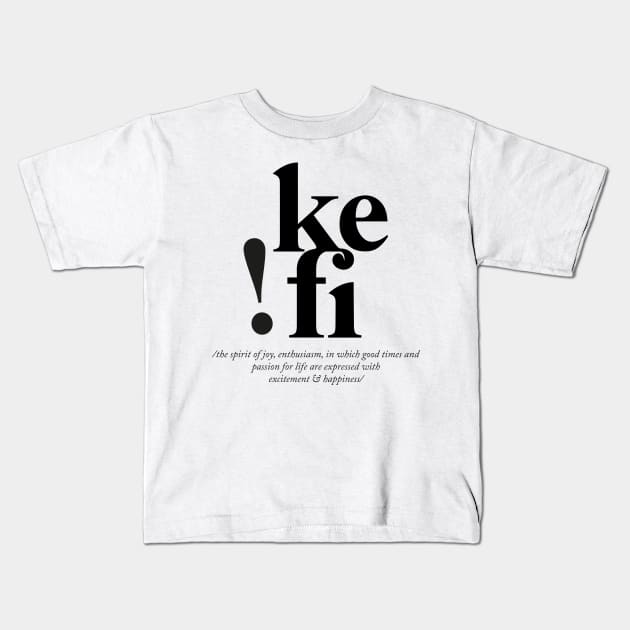 Kefi - Greek Definition Kids T-Shirt by jellytalk